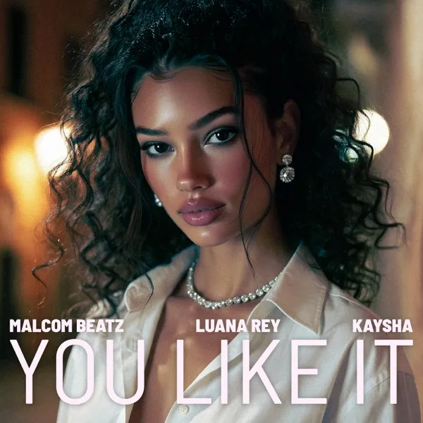 Malcom Beatz, Luana Rey & Kaysha