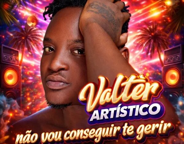 Valter Artístico - Não Vou Conseguir Te Gerir Download Mp3
