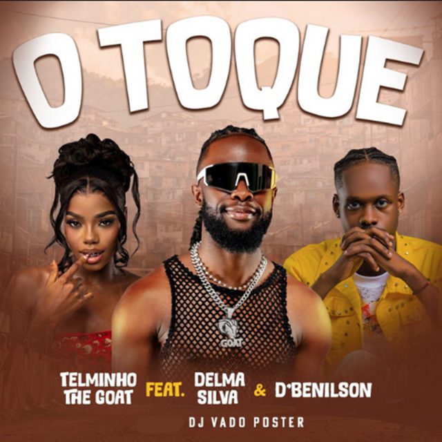 Telminho The Goat - O Toque (feat. D'benilson, DJ Vado Poster & Delma Silva) (RAP) 2026 Download mp3 • Judizeu News