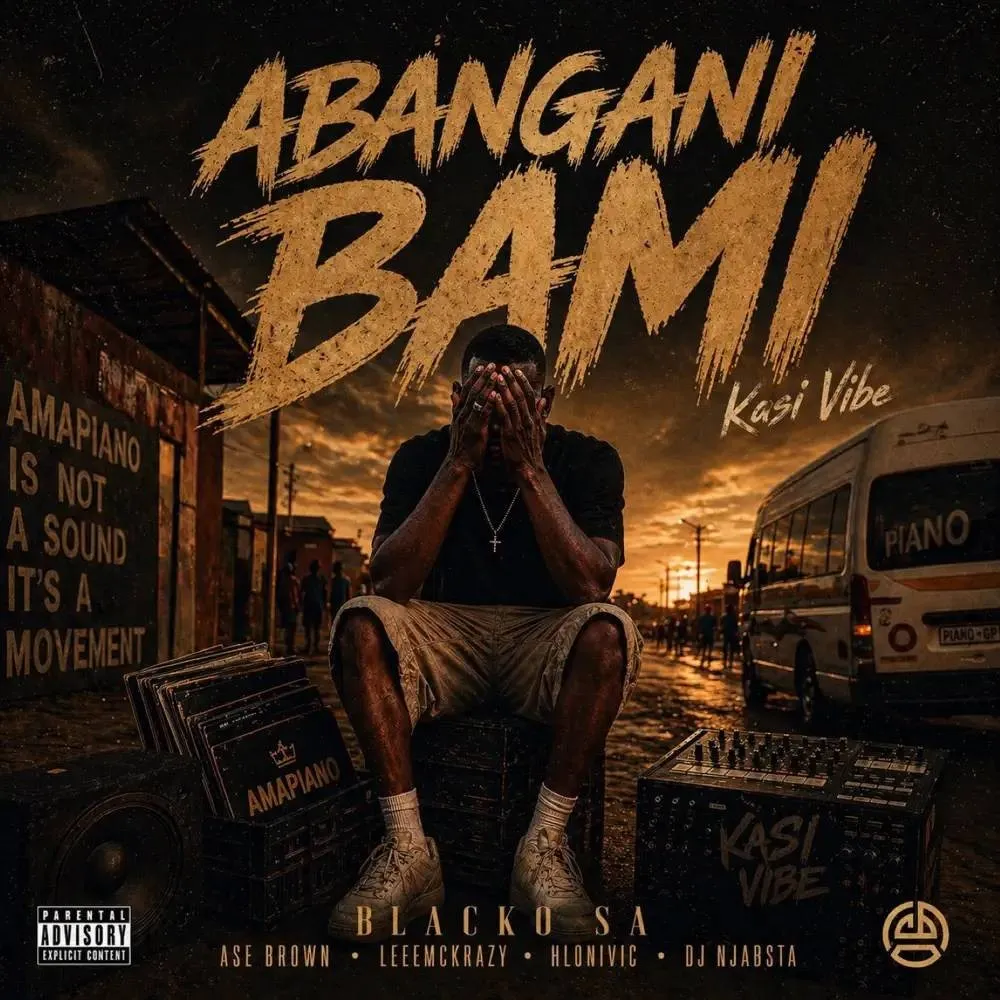 Blacko SA & LeeMcKrazy - Abangani Bami (feat. Ase Brown, Hlonivic & DJ Njabsta) Download Mp3