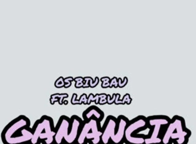 Os%20Biu%20Bau%20 %20Gan%C3%A2ncia%20(feat.%20Lambula)