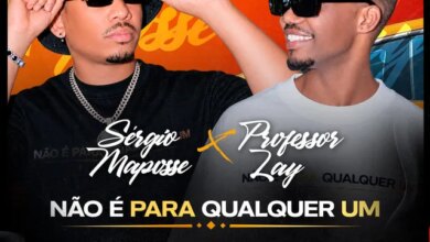 Sérgio Maposse - Não é Para Qualquer Um (feat. Professor Lay) Download Mp3