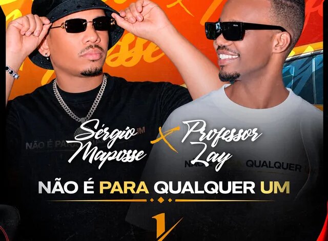 Sérgio Maposse - Não é Para Qualquer Um (feat. Professor Lay) Download Mp3